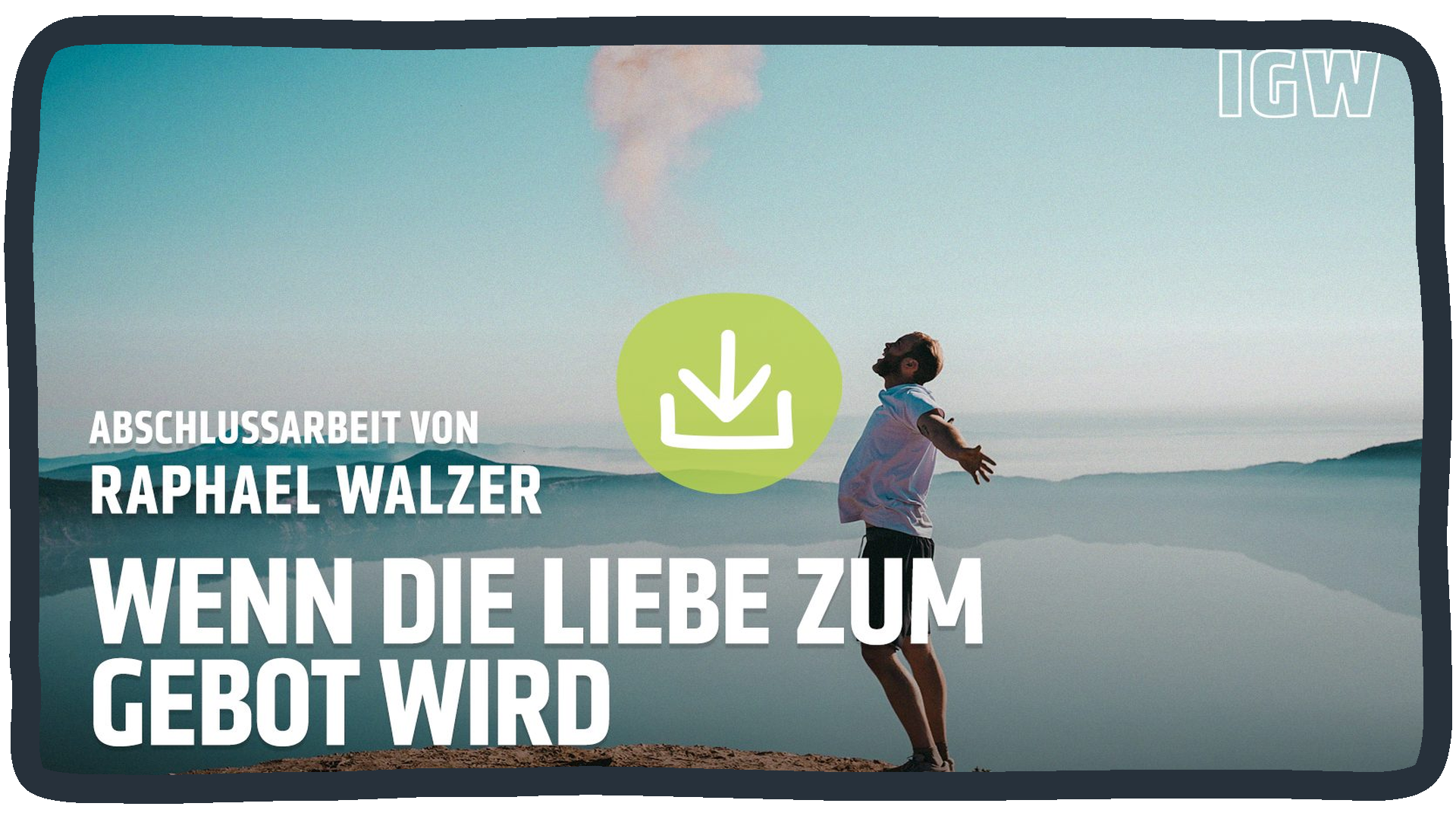 Abschlussarbeit Raphael Walzer „Wenn die Liebe zum Gebot wird“