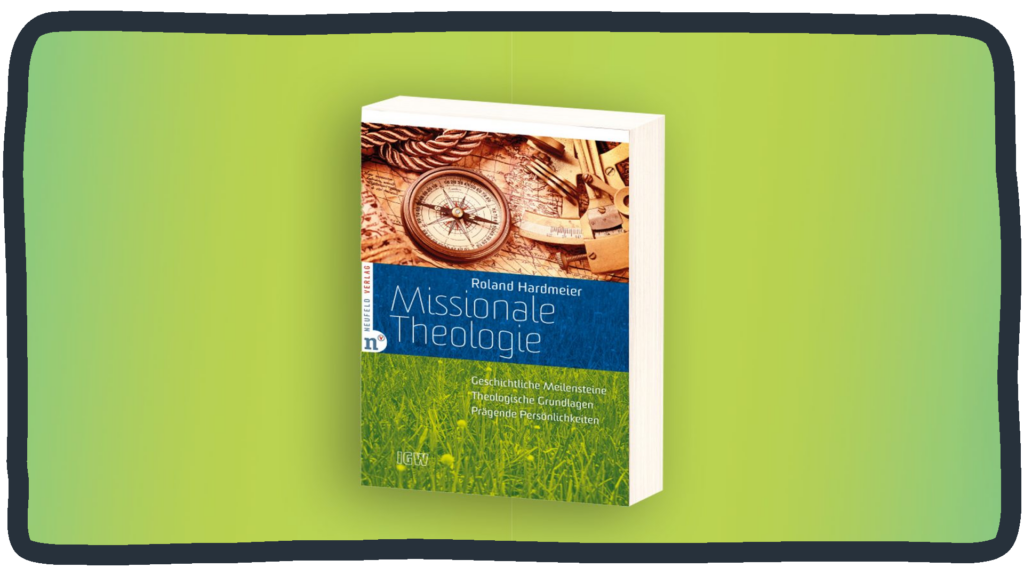 "Missionale Theologie" von Roland Hardmeier. Buch mit Theologischen Grundlagen