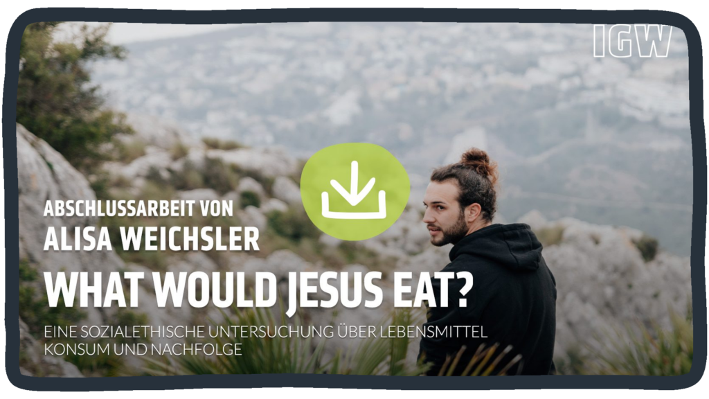 Abschlussarbeit Alisa Weichsler „What would Jesus eat?“